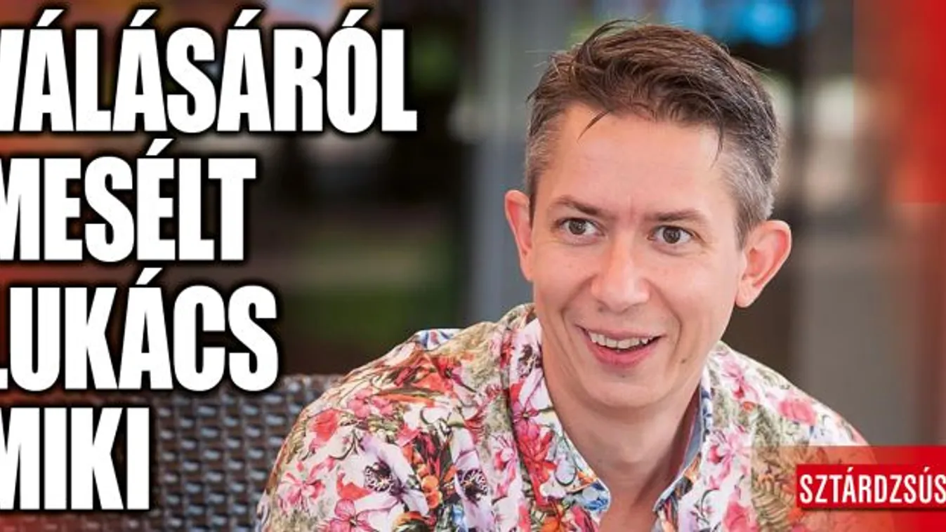 Lukács Miki kitálalt: ezért vált el Peller Annától