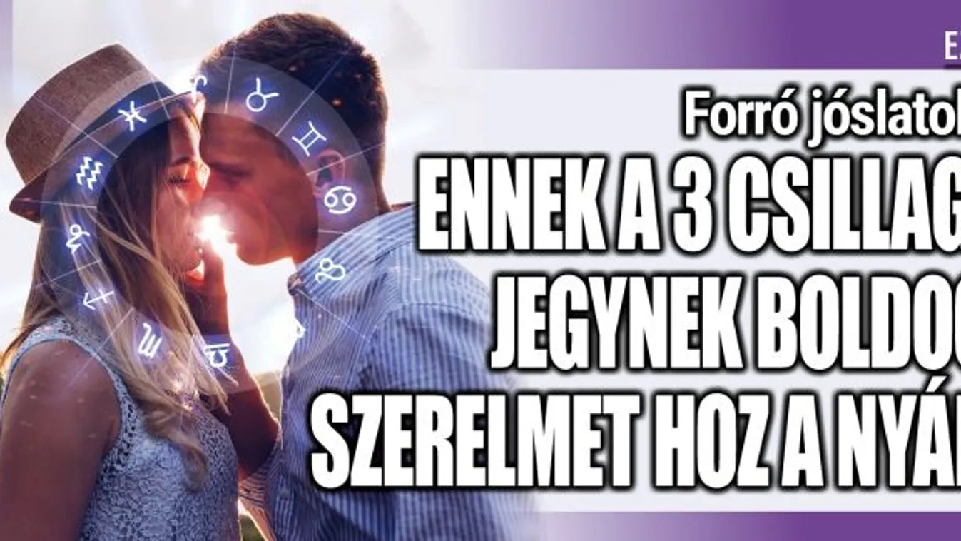 Ennek a 3 csillagjegynek boldog szerelemet hoz a nyár