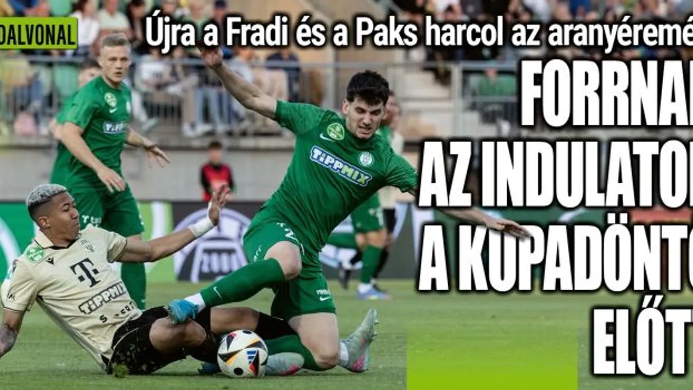 Forrnak az indulatok a Fradi-Paks előtt