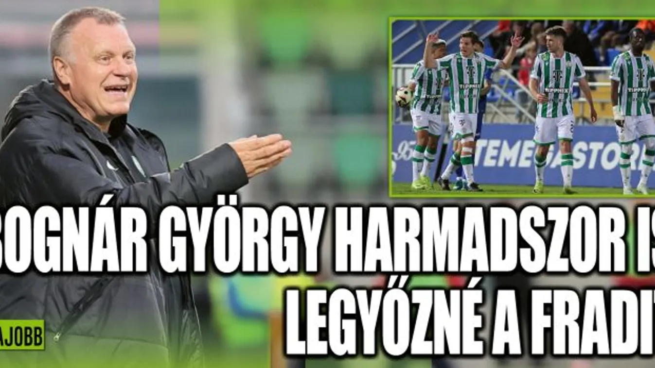 Bognár György nem kertel, harmadszor is legyőzné a Fradit