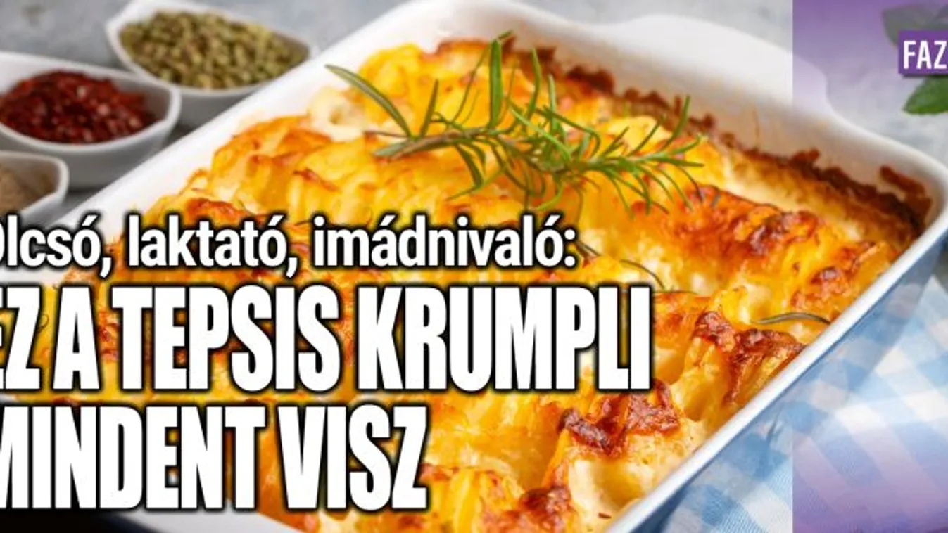 Olcsó, laktató, imádnivaló: a tepsis krumpli mindent visz