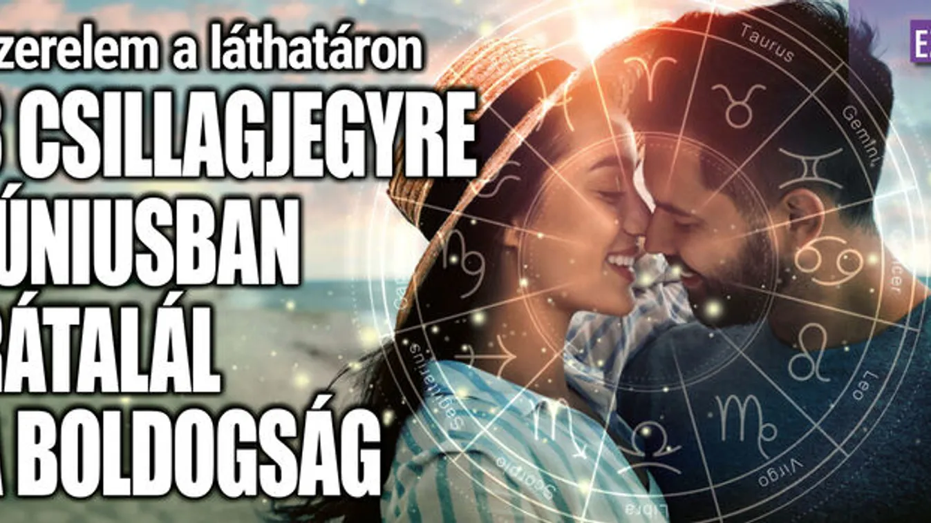 3 csillagjegyre júniusban rátalál a szerelem