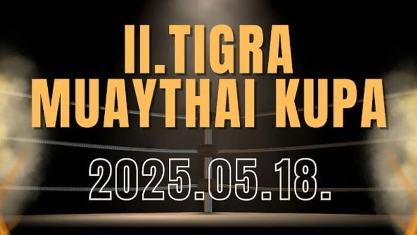 Erre várt mindenki! Jön a II. Tigra Muaythai Kupa