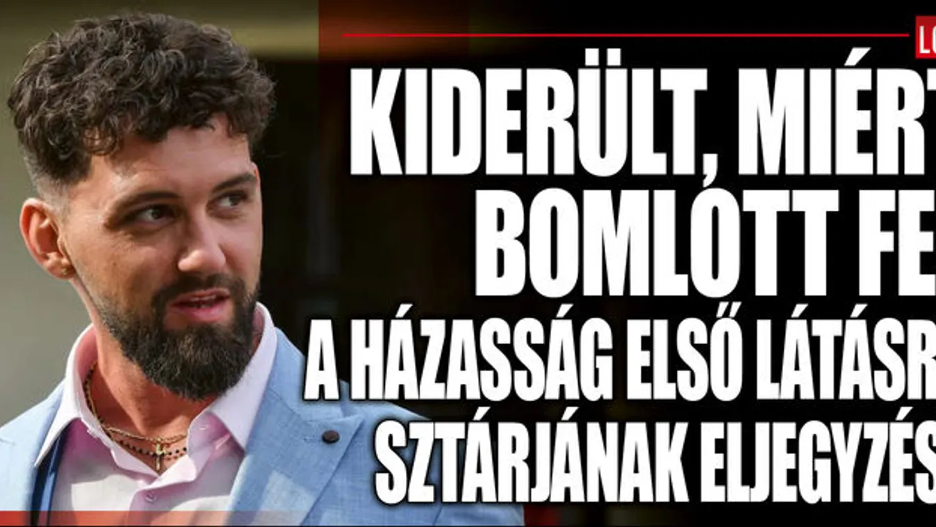 Házasság első látásra: ezért ment tönkre Csabi kapcsolata