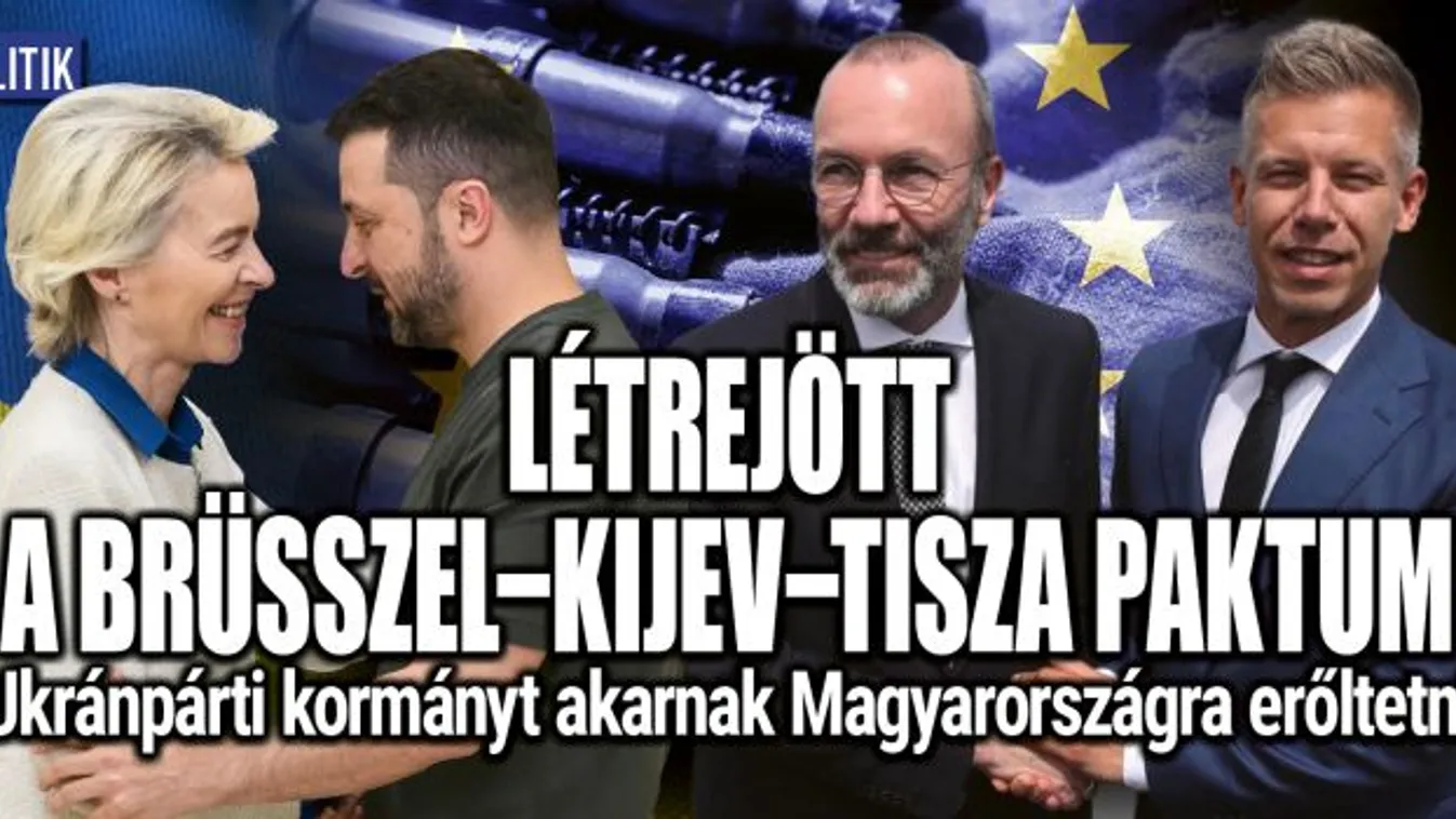 Ez a Brüsszel-Kijev-Tisza szövetség lényege