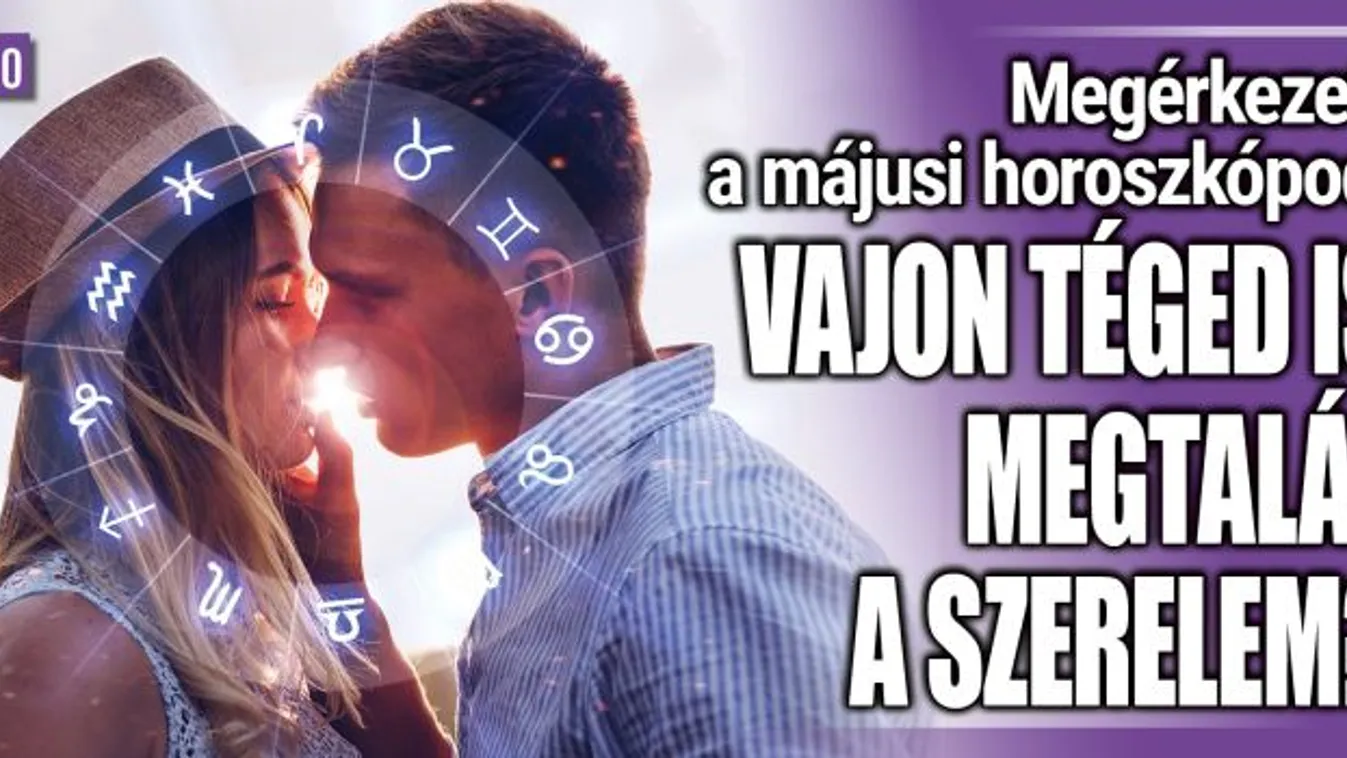 Május: téged is megtalál a szerelem?