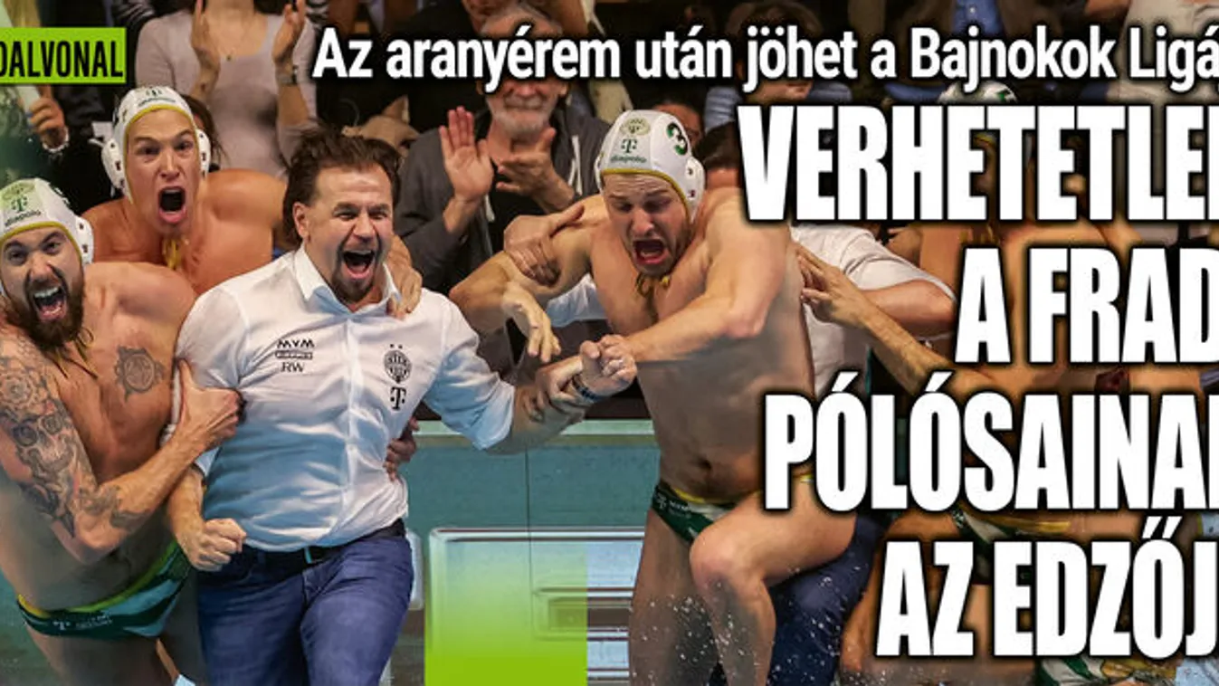 Verhetetlen a Fradi pólóedzője a bajnokságban
