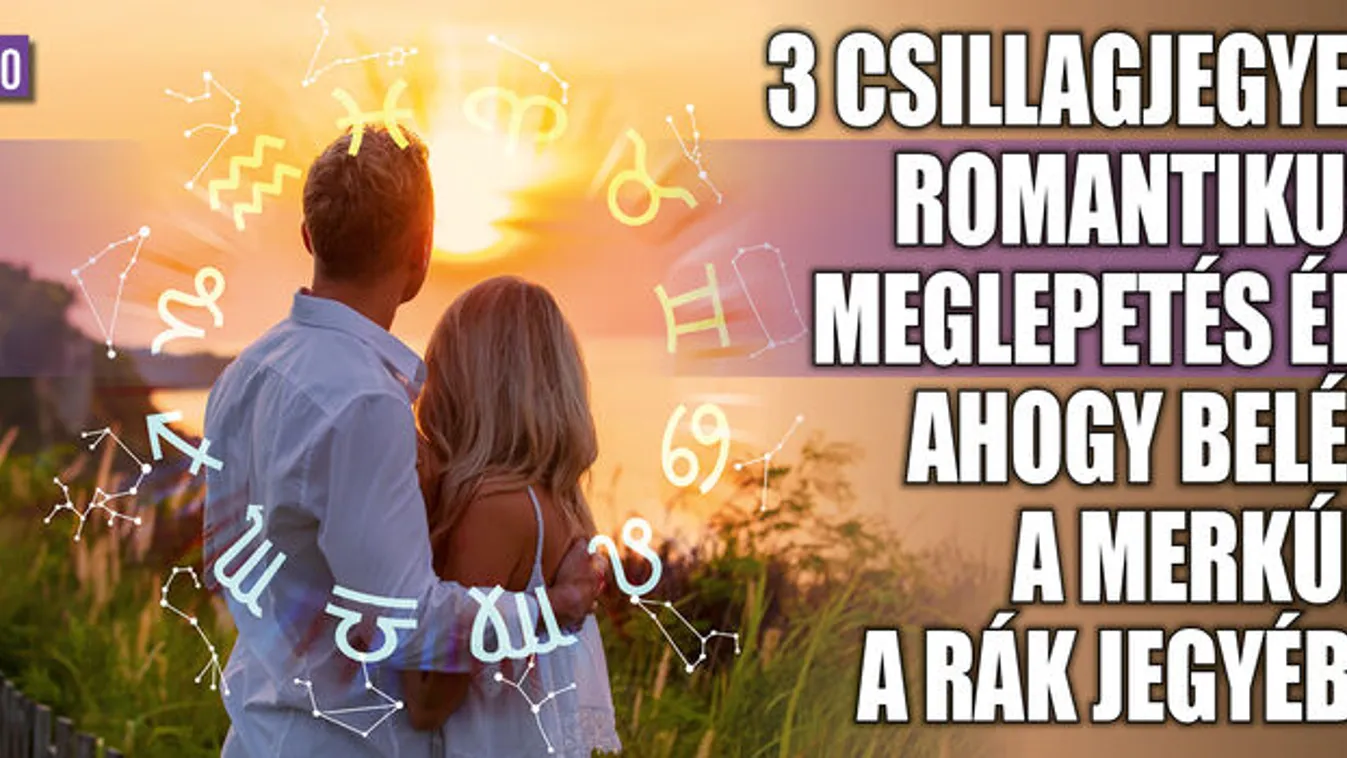  Romantikus vallomás: 3 csillagjegyet meglepetés ér