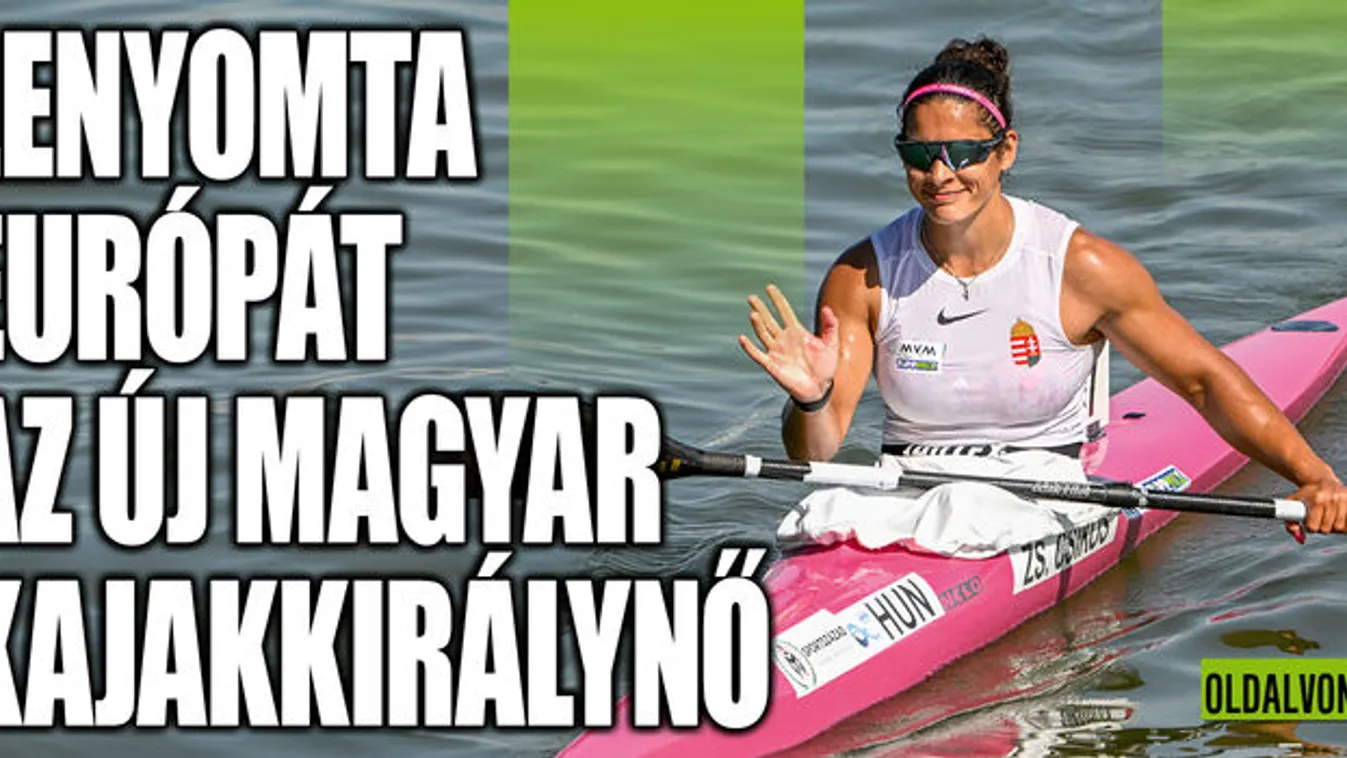 Lenyomta Európát az új magyar kajakkirálynő