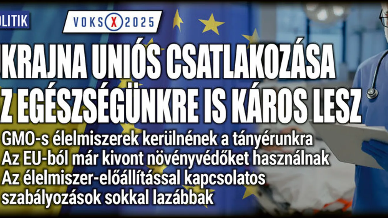 Ukrajna uniós csatlakozása az egészségünkre is veszélyes