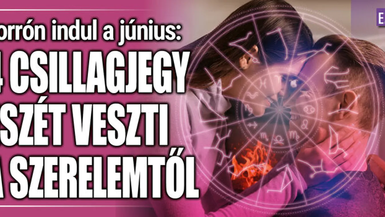 Forró június: 4 csillagjegy eszét veszti a szerelemtől