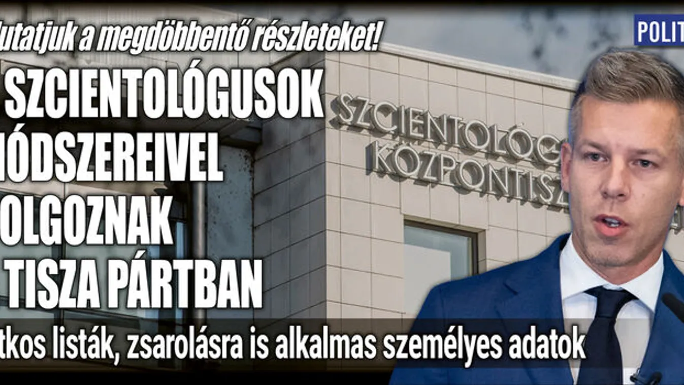A szcientológusok módszereivel dolgoznak a Tisza pártban