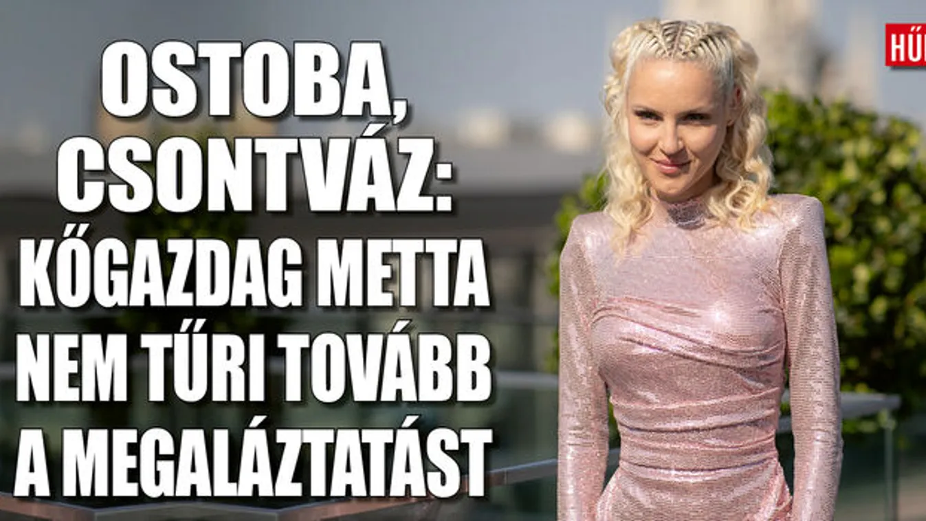 Kőgazdag Metta újra a kommentelők célpontjává vált!