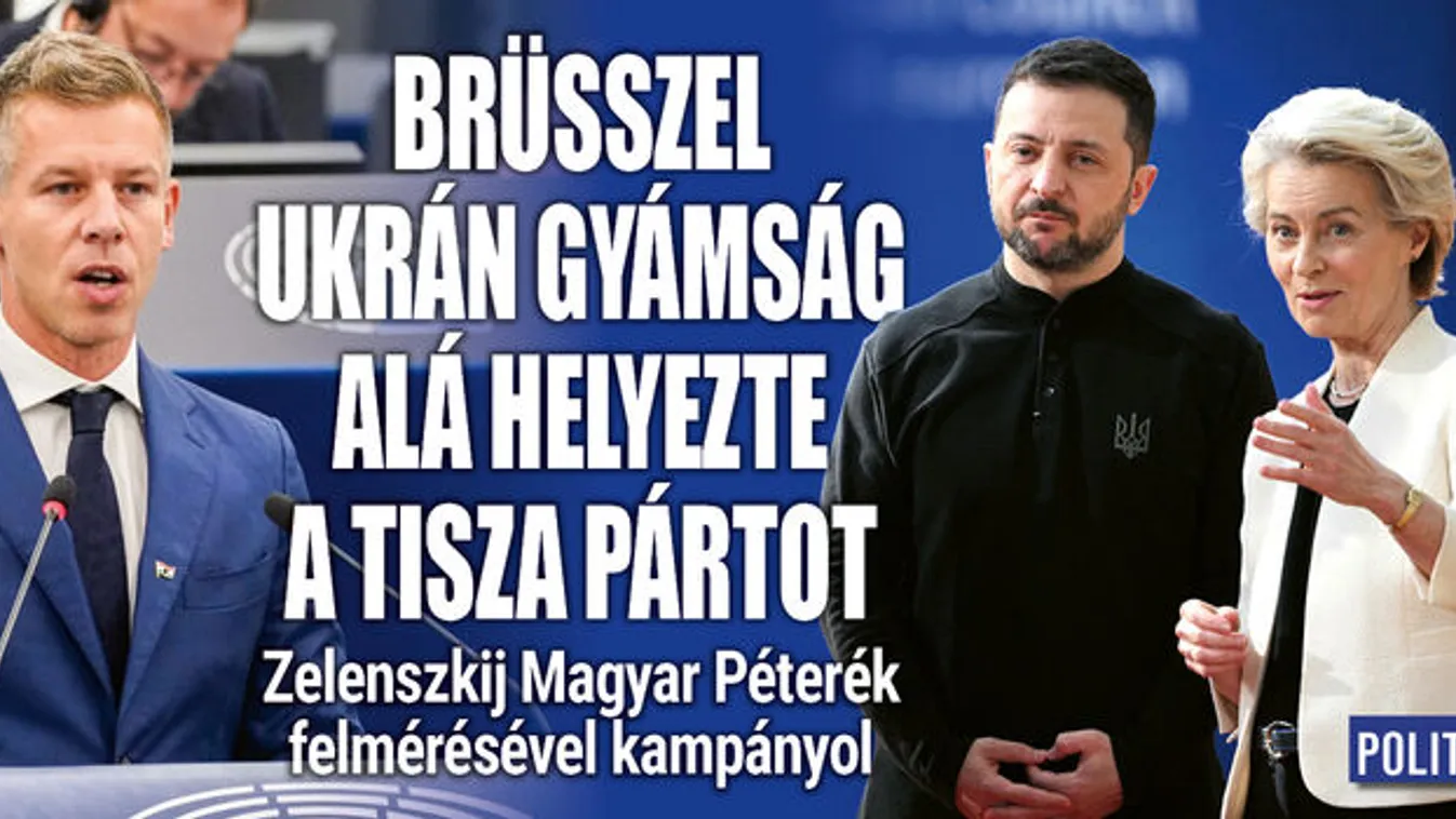 Brüsszel ukrán gyámság alá helyezte a Tisza Pártot