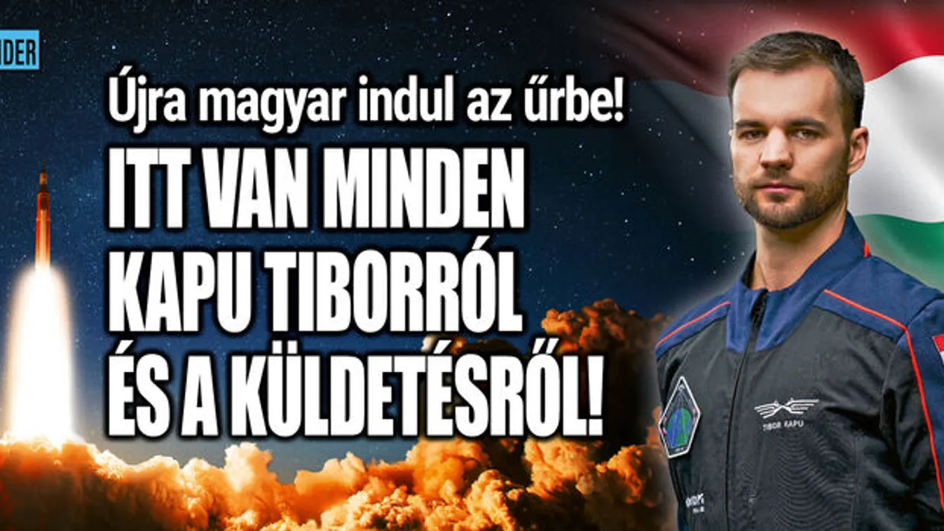 Kapu Tibor küldetése: magyar űrhajós indult ismét az űrbe!