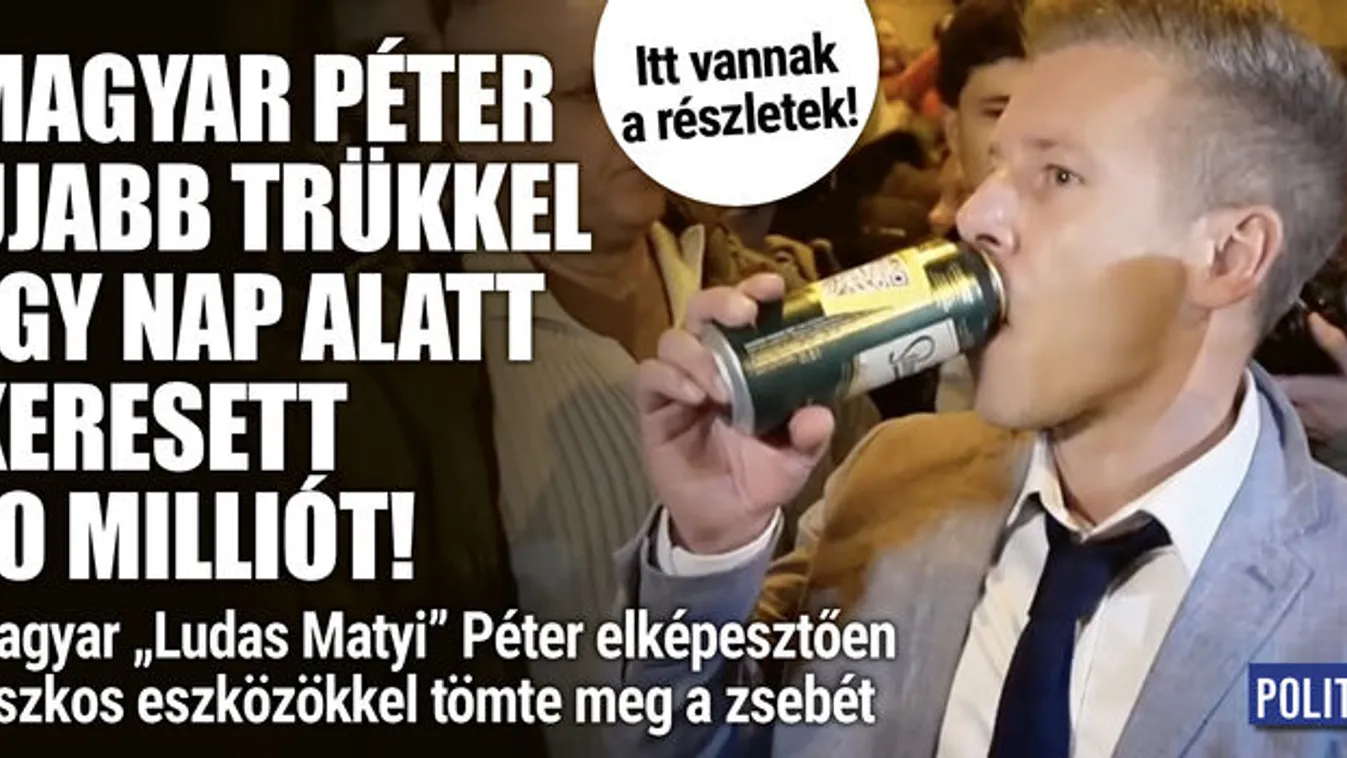 Magyar Péter újabb trükkel egy nap alatt keresett 70 milliót! Itt vannak a részletek