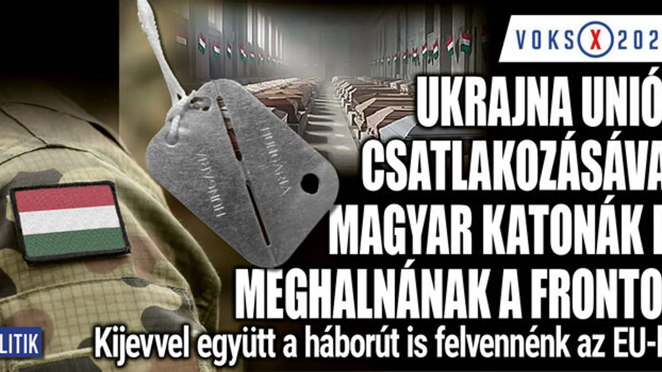 Ukrajna uniós tagsága magyar katonák életét követelné