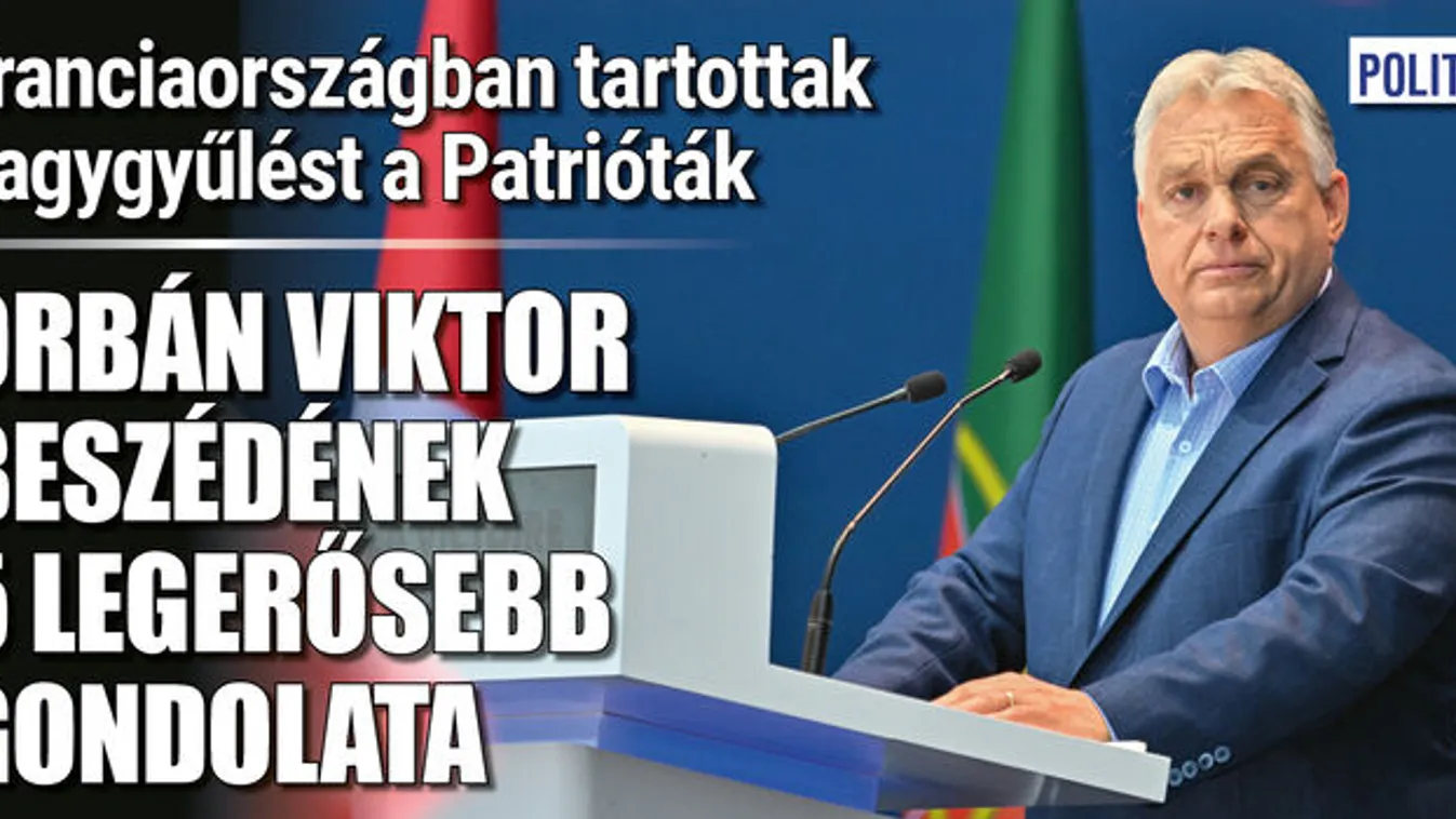 Orbán Viktor 5 legerősebb mondata a Patrióták nagygyűléséről