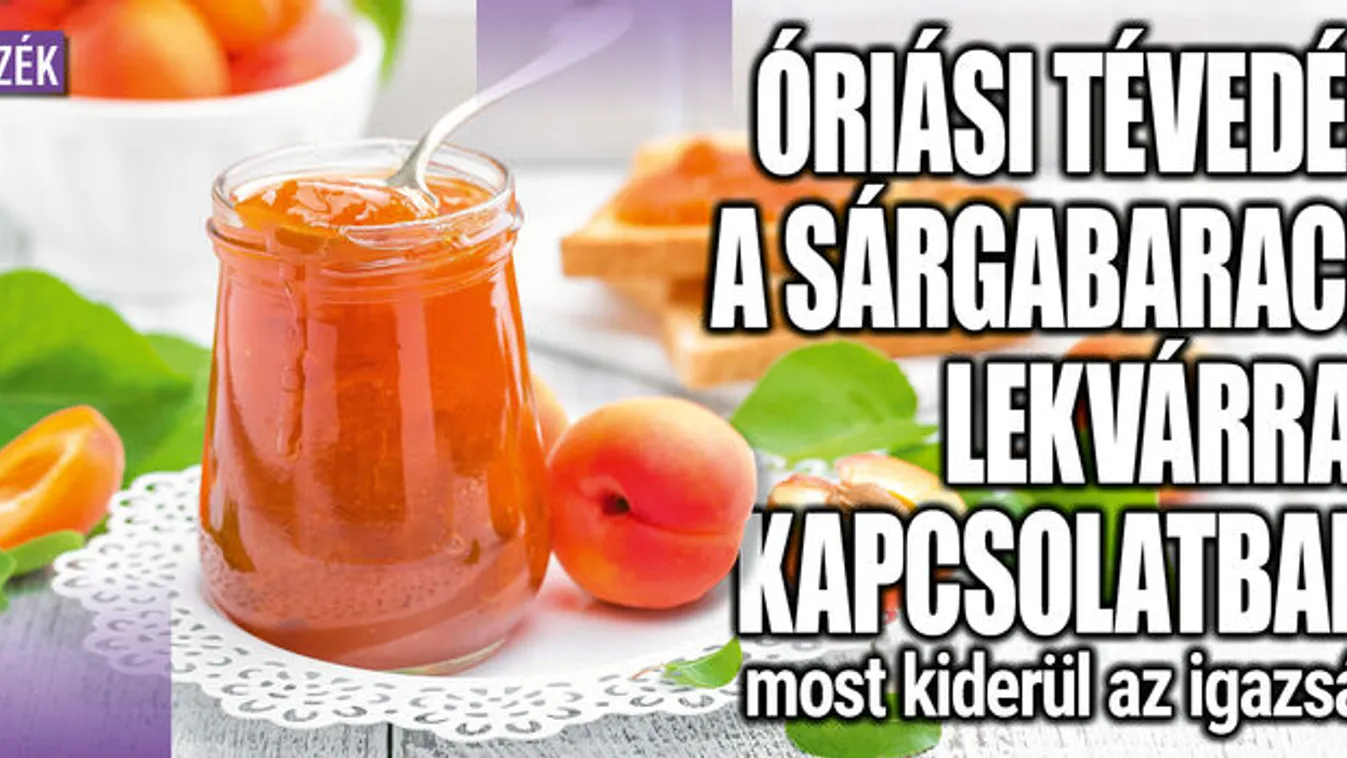 Sárgabarack lekvárral kapcsolatban óriási a tévedés