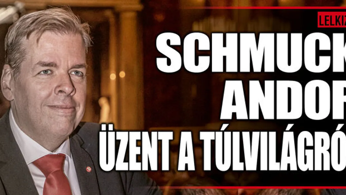 Schmuck Andor üzent a túlvilágról?