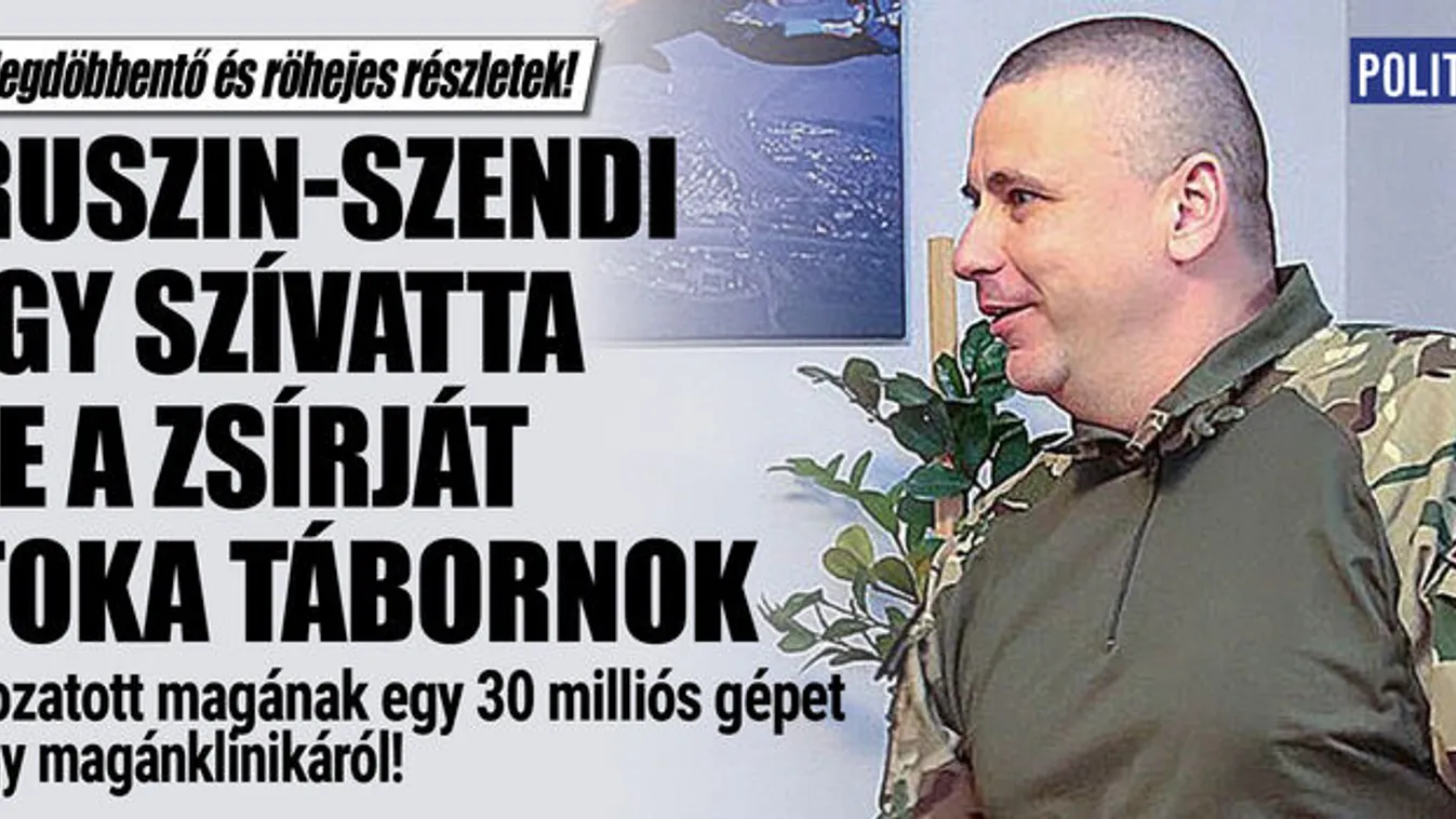 Ruszin-Szendi: Így szívatta le a zsírját Toka tábornok