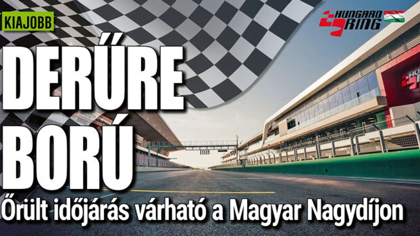 Derűre ború, őrület várható a Forma-1 Magyar Nagydíján