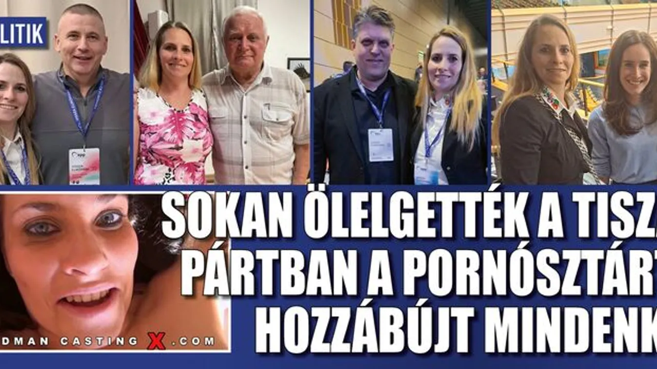 Sokan ölelgették a Tisza Pártban a pornósztárt