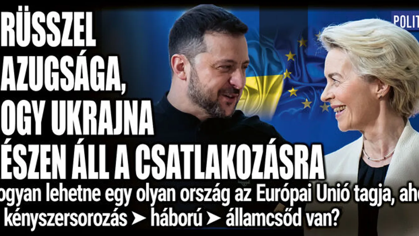 Brüsszel hazugsága: Ukrajna készen áll az EU-tagságra