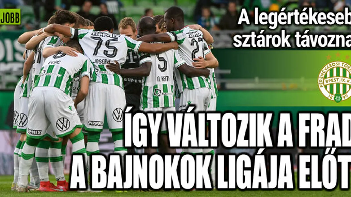 A legnagyobb sztárok lépnek le a Fradiból a BL-meccs előtt