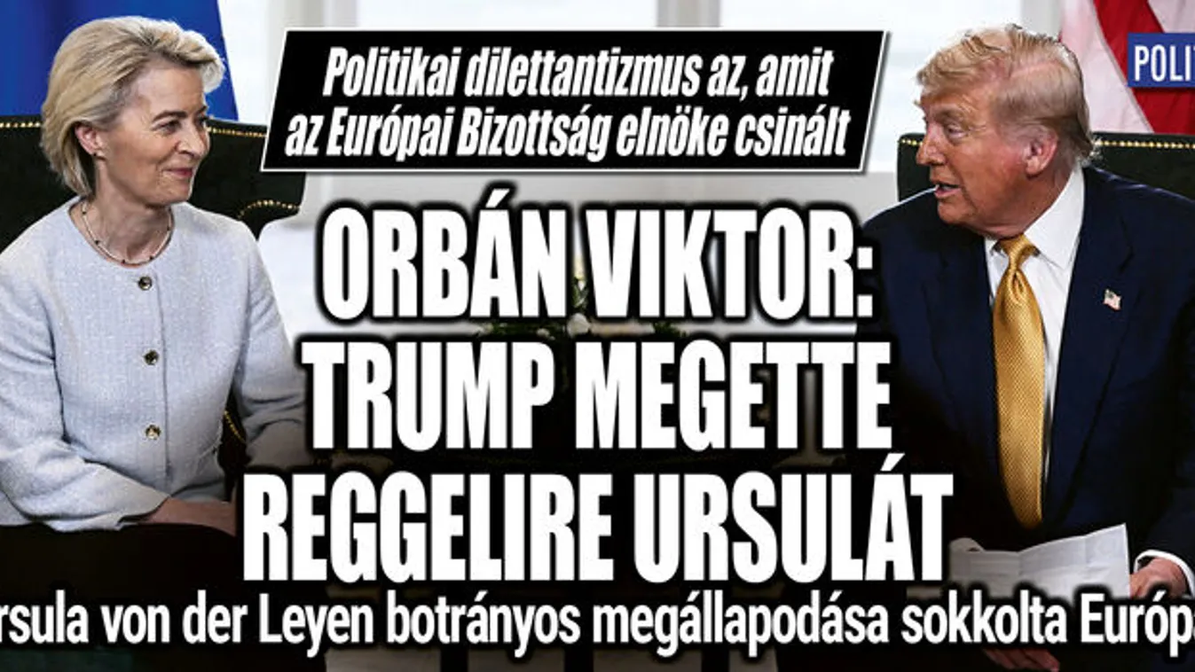 Ursula von der Leyen megállapodása sokkolta Európát