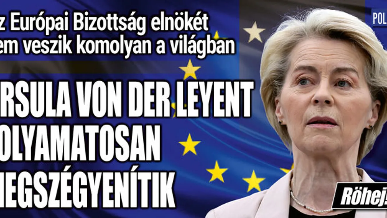 Ursula von der Leyent folyamatosan megszégyenítik