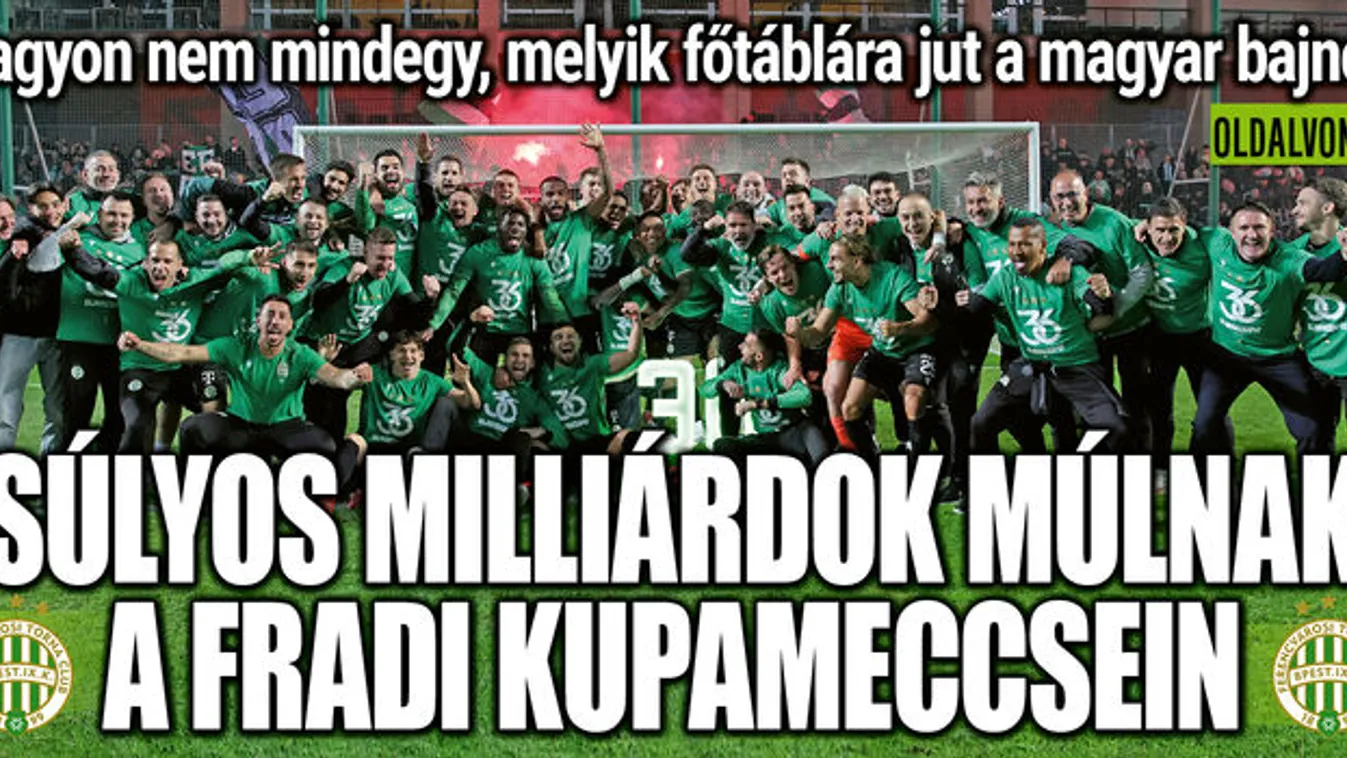 Súlyos milliárdok múlnak a Fradi kupameccsein