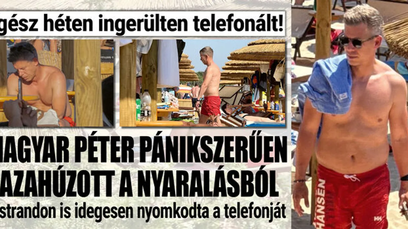 Magyar Péter pánikszerűen hazahúzott a nyaralásból