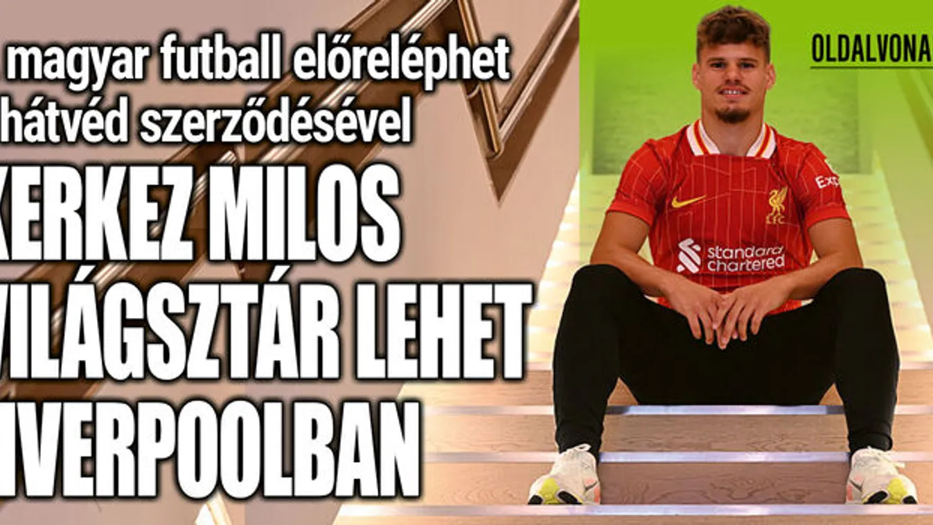 Kerkez világsztár lehet Liverpoolban