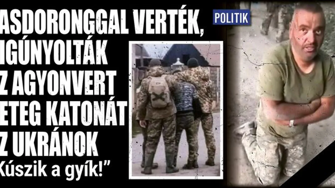 Kigúnyolták az agyonvert beteg katonát az ukránok