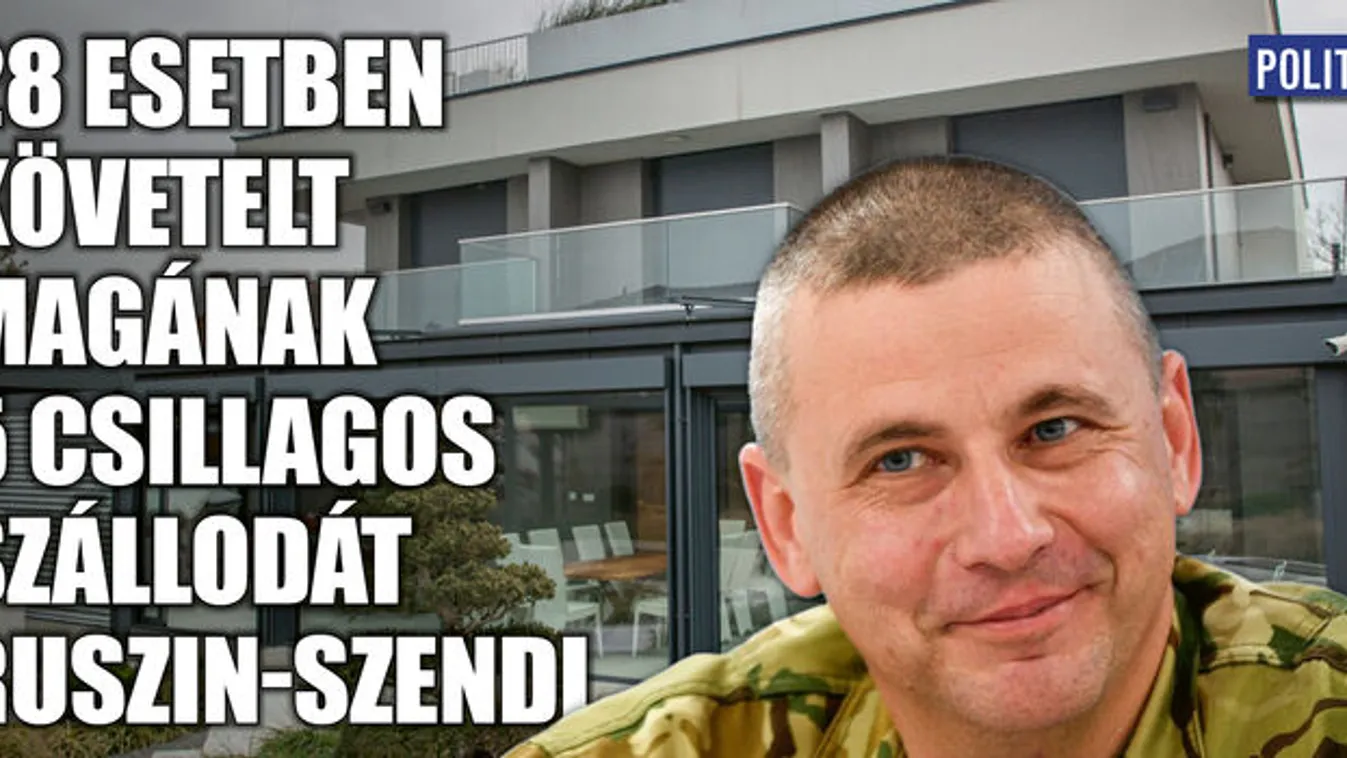 28-szor követelt magának 5 csillagos szállodát Ruszin-Szendi