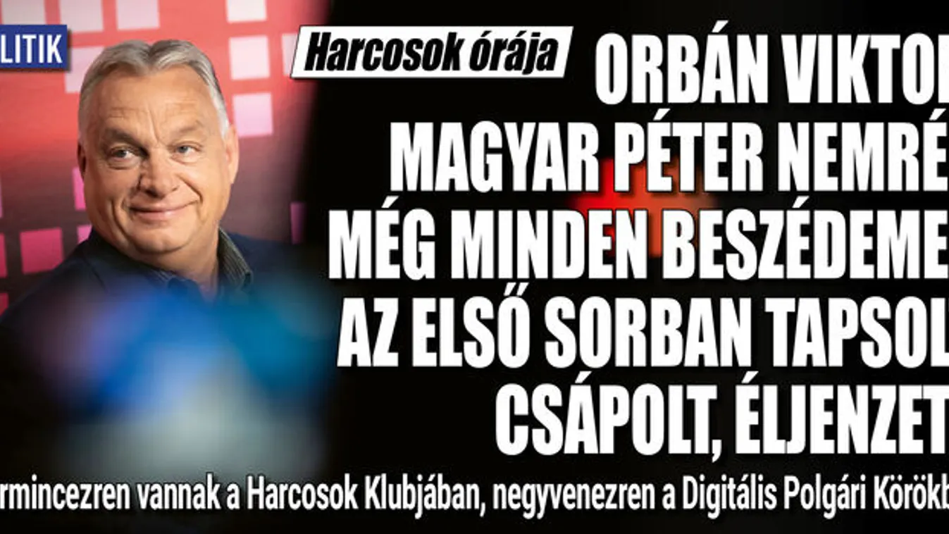 Orbán Viktor: Magyar Péter minden beszédemen éljenzett