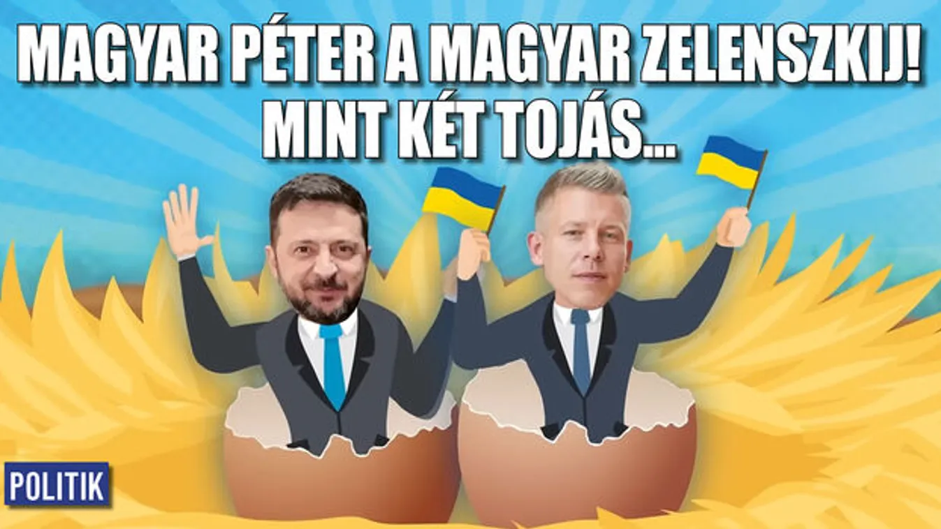 Magyar Péter a magyar Zelenszkij! Mint két tojás...