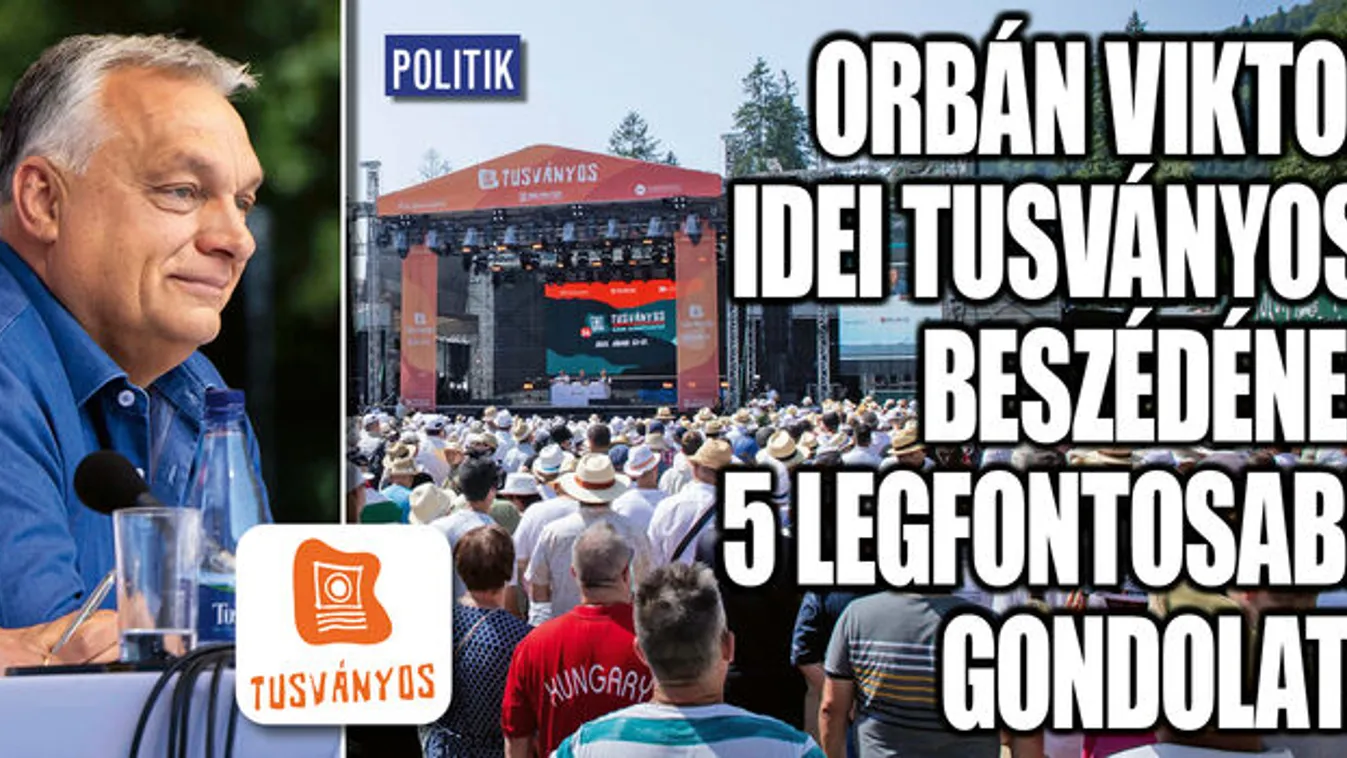 Tusványos 2025: mutatjuk Orbán Viktor legütősebb mondatait