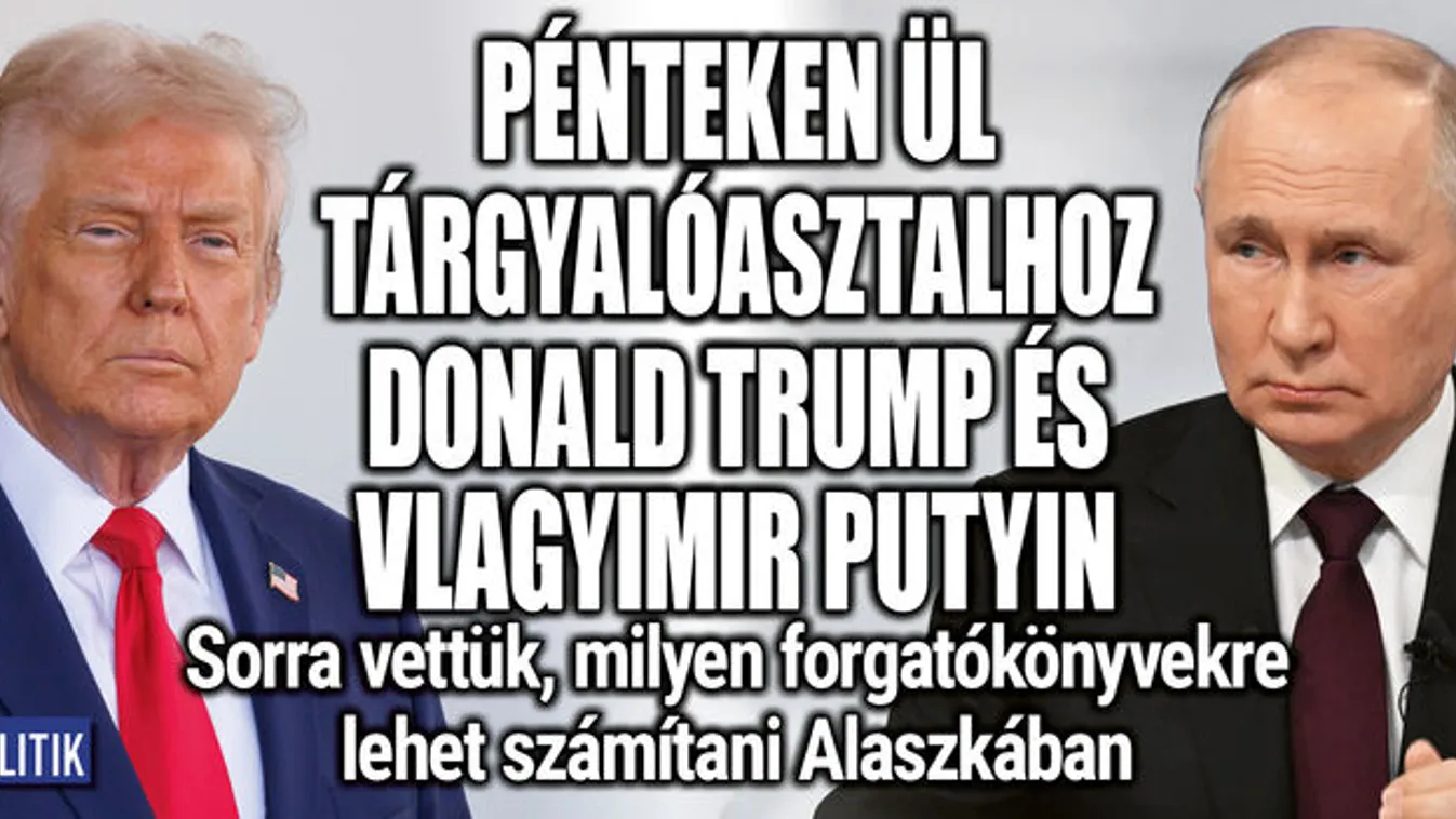 Trump-Putyin találkozó: ezek a forgatókönyvek lehetségesek