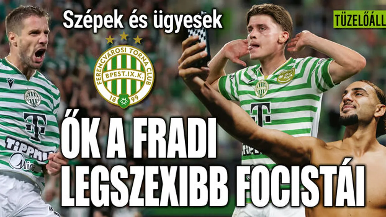 "A titkaidat is rábízod" -  ők a Fradi legszexibb focistái