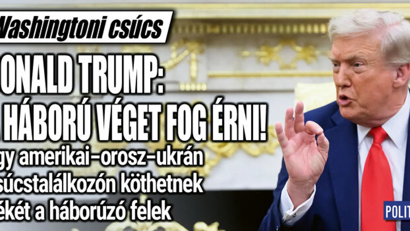 Donald Trump: a háború véget fog érni!