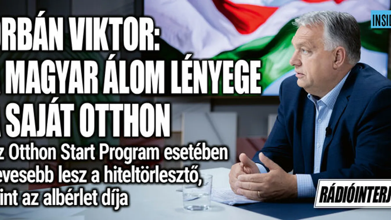 Orbán Viktor: a magyar álom lényege a saját otthon