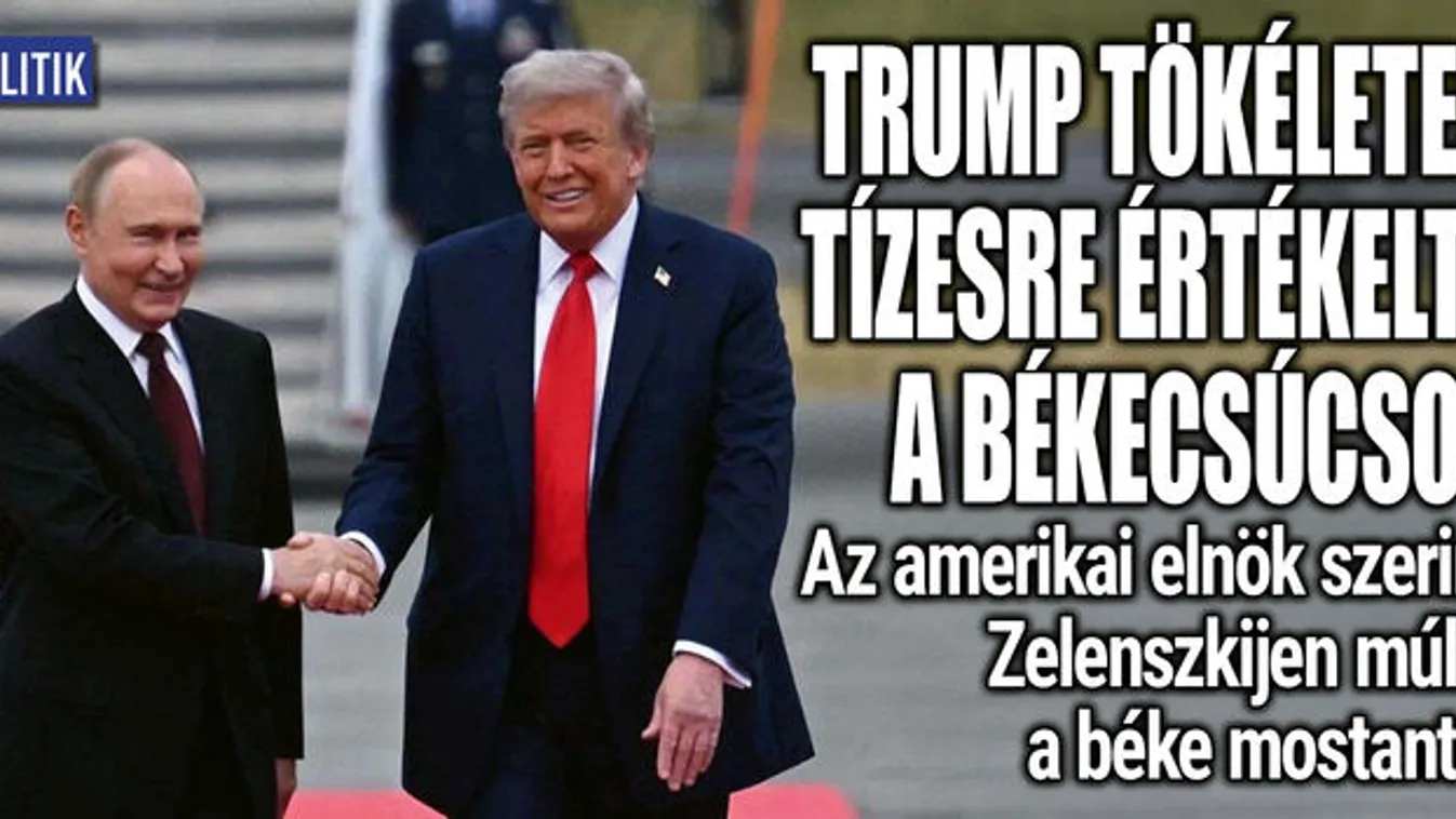 Alaszkai békecsúcs: Trump tízesre értékelte a találkozót