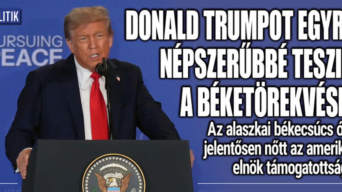 Donald Trumpot egyre népszerűbbé teszik a béketörekvései
