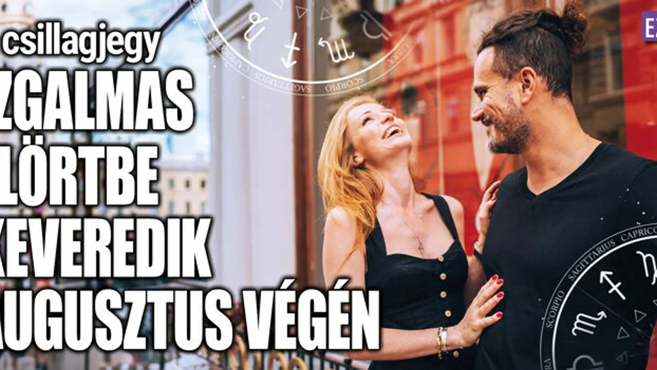 3 csillagjegy izgalmas flörtbe keveredik augusztus végén