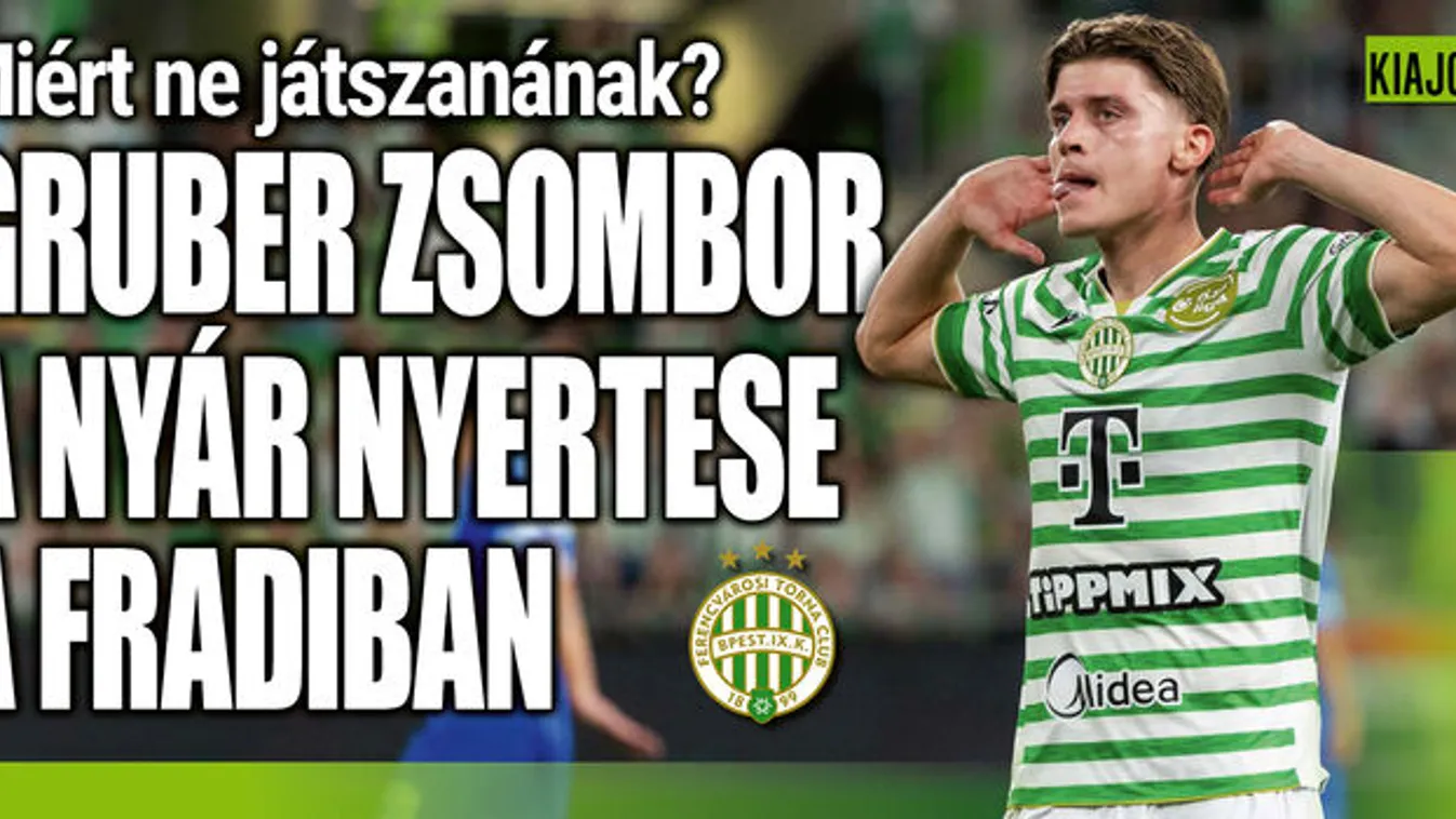 Gruber Zsomborról mondott ítéletet a Fradi BL-hőse