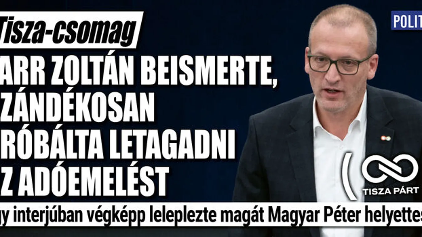 Tarr Zoltán beismerte , hogy hazudott az adóemelésről