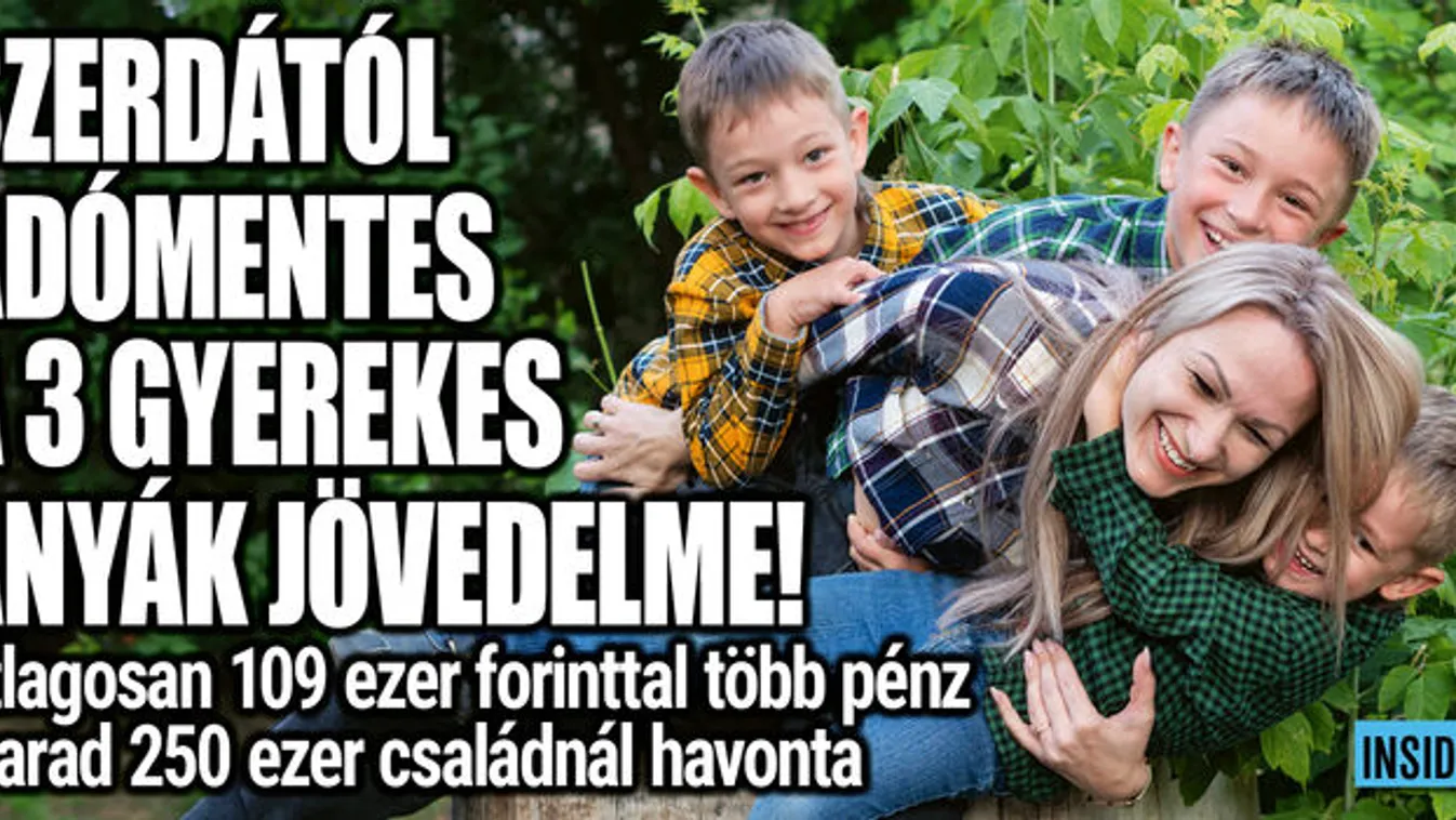 Adómentes a 3 gyermekes anyák jövedelme szerdától