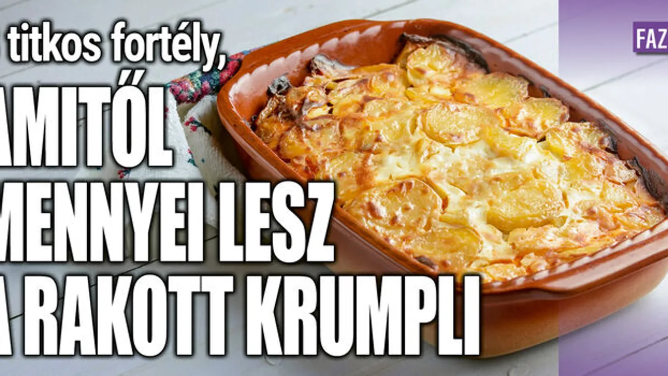 3 titkos fortély, amitől mennyei lesz a rakott krumpli